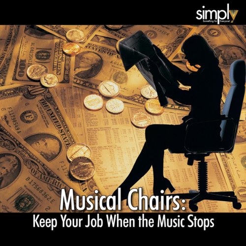 Musical Chairs Keep Your Job When the Music Stops (Audible