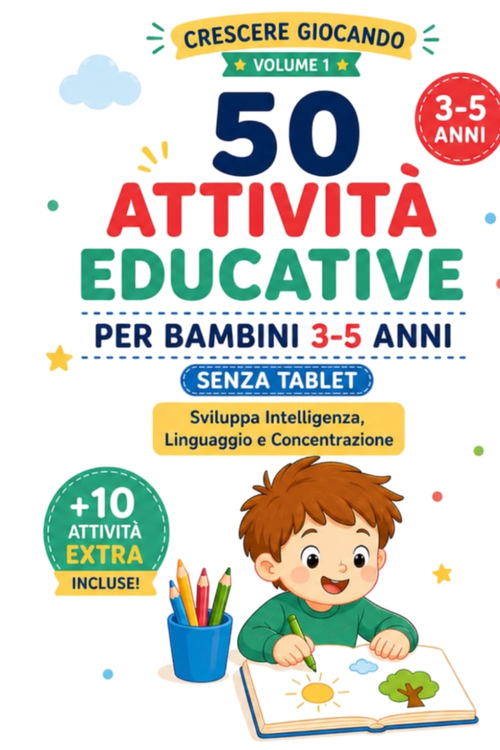 50 Attività Educative per Bambini 3–5 AnniSviluppa Linguaggio, Concentrazione e Creatività con Giochi Senza Tablet: Giochi Facili e Veloci per Stimolare Intelligenza, Memoria e Apprendimento