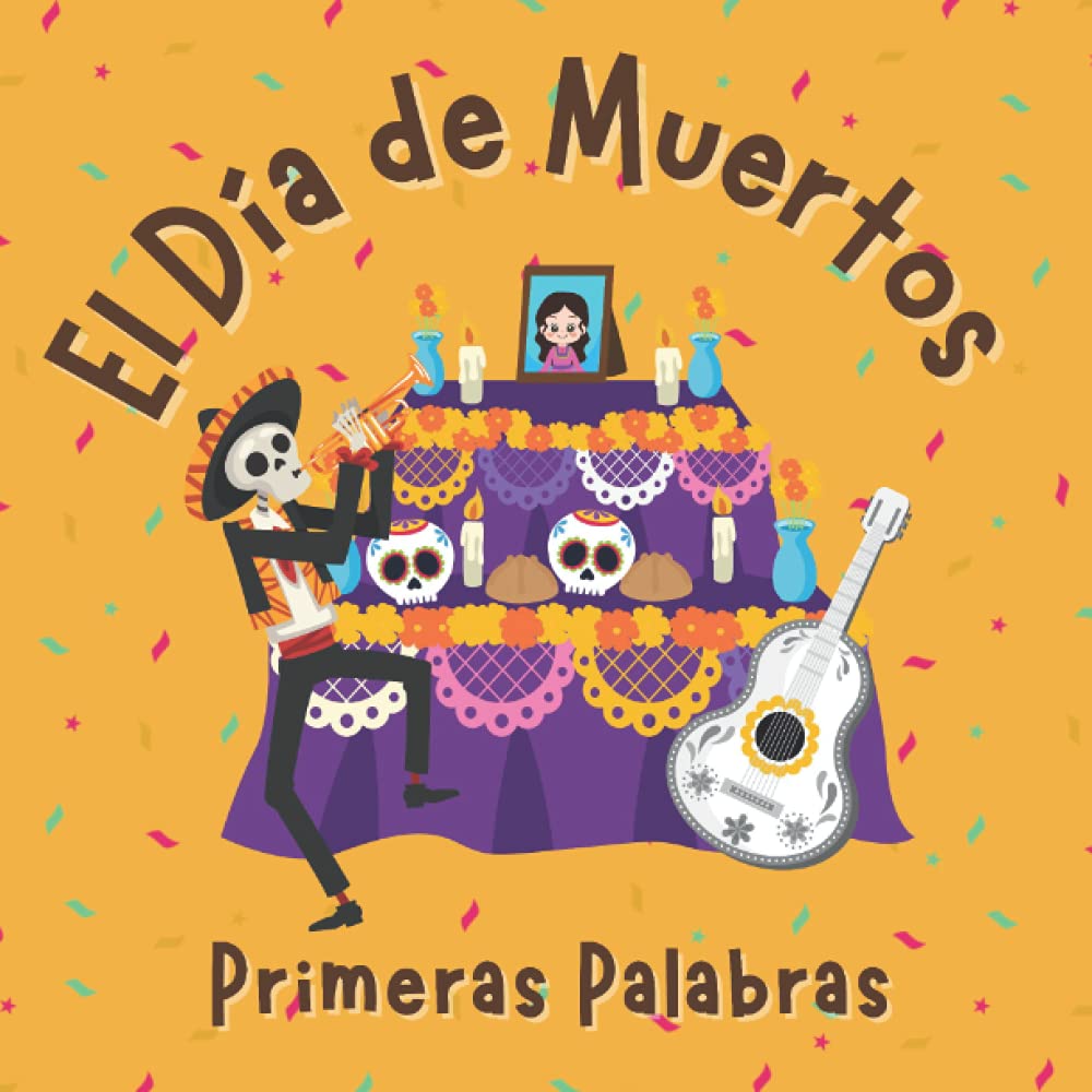 El Día de Muertos. Primeras Palabras: Libros en Español para Niños. Vocabulario para Preescolar