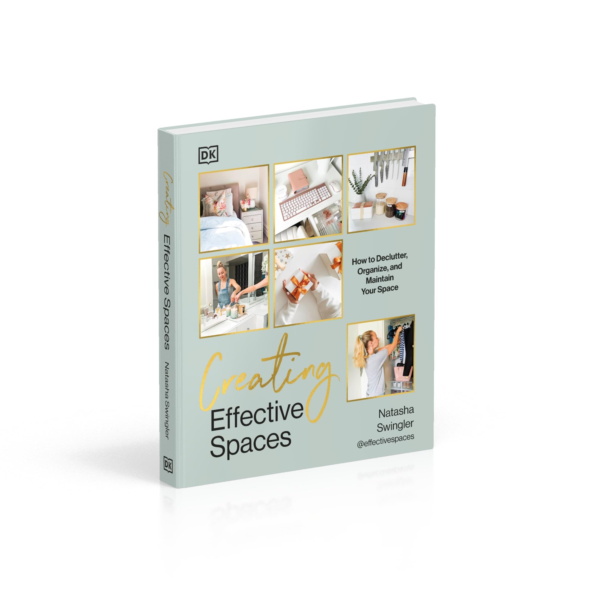 Creating Effective Spaces: Declutter, Organise and Maintain Your Space