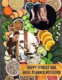  Happy Fitness And Meal Planner Notebook: 200 Pages, Journal Exercise Record and Food Planning For Women, Men Who Weight Loss & Diet Plans For keto ... Day, Large Size 8.5 x 11 Inche (volume 6)