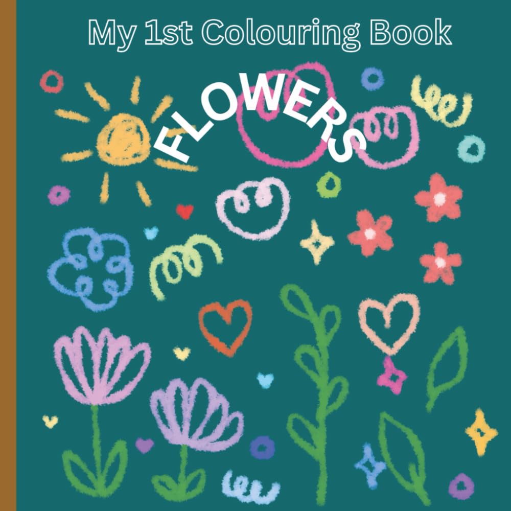 My 1st Colouring book: Volume 4 - Flowers