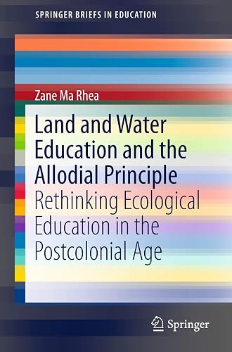 Land and Water Education and the Allodial Principle: Rethinking Ecological Education in the Postcolonial Age