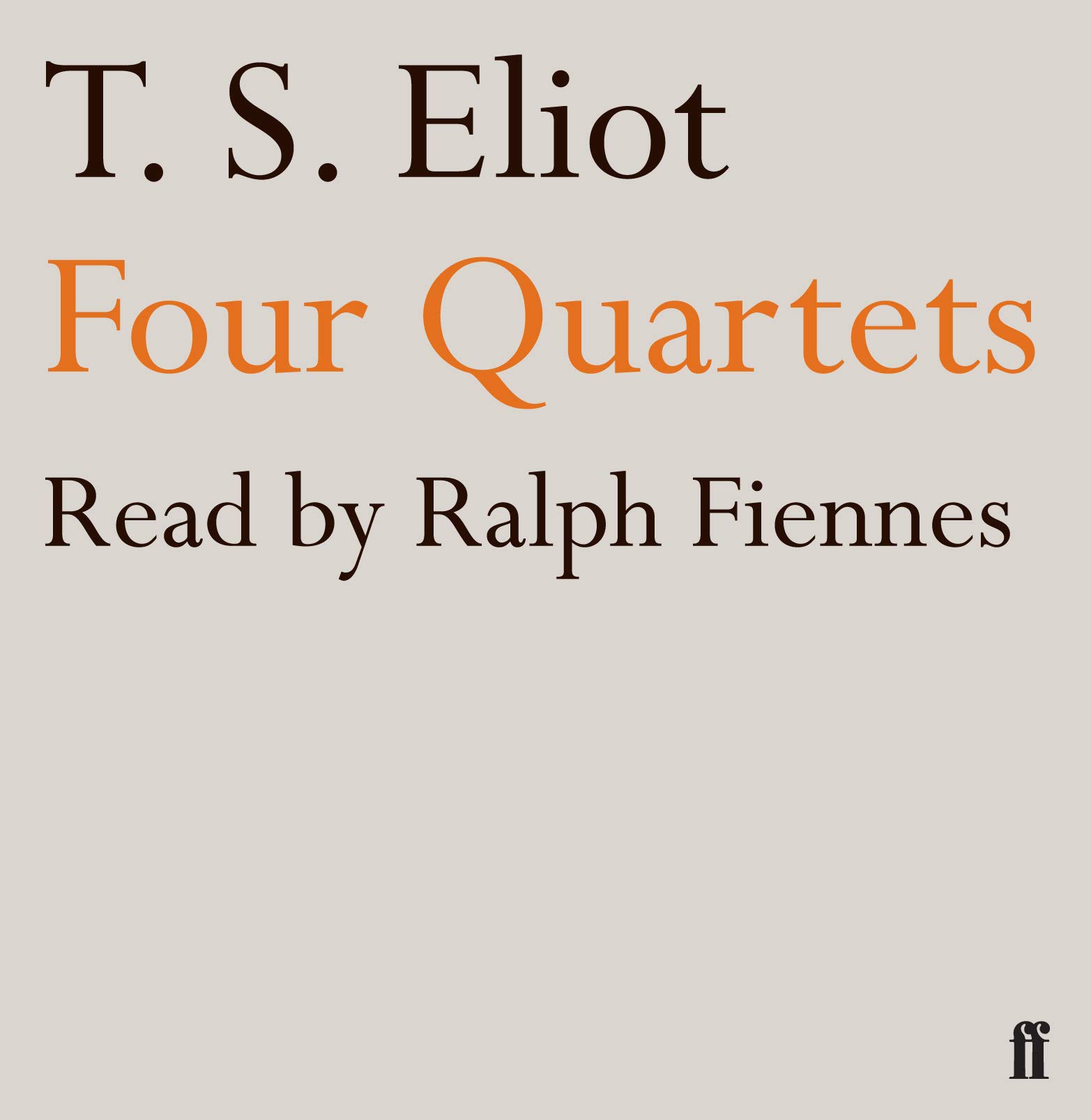 Four Quartets: read by Ralph Fiennes - Eliot, T. S.