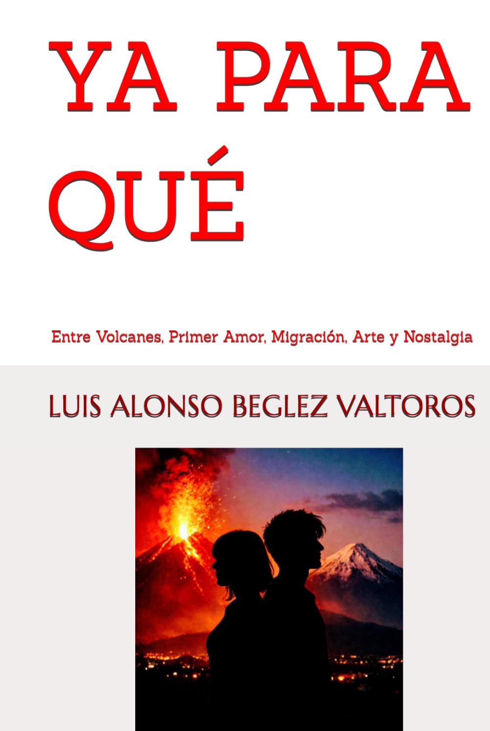 YA PARA QUÉ: Entre Volcanes, Primer Amor, Migración, Arte y Nostalgia