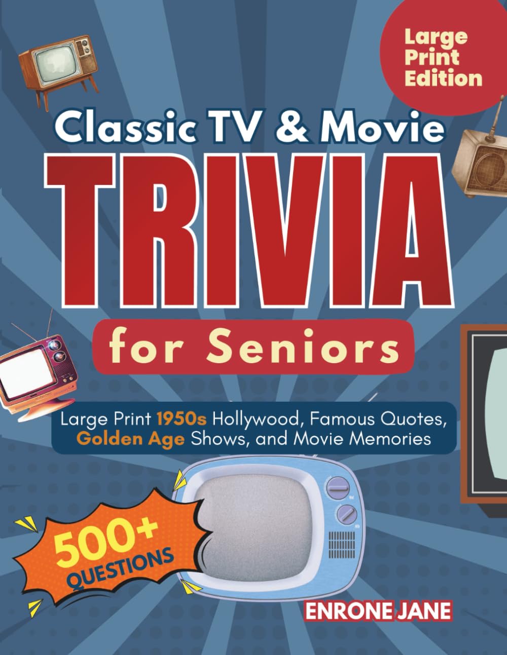 Classic TV and Movie Trivia for Seniors: Large Print 1950s Hollywood, Famous Quotes, Golden Age Shows, and Movie Memories (Memory Lane Trivia for Seniors)