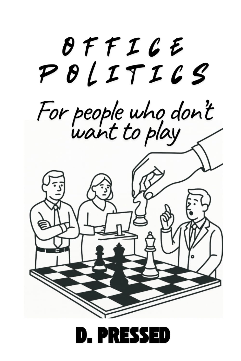 Office Politics For People Who Don’t Want To Play (Humour for Those Over It)