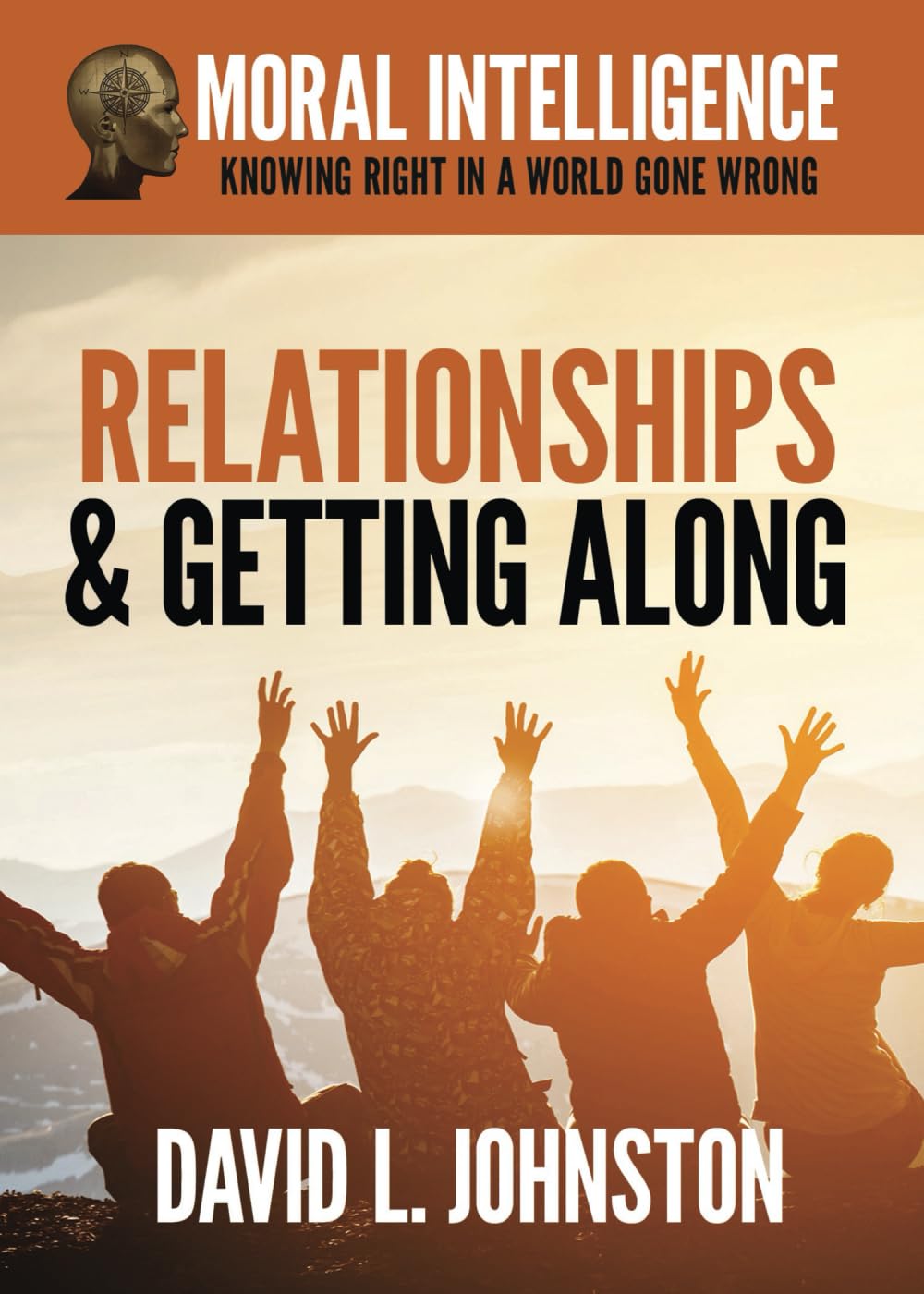 Relationships and Getting Along (Moral Intelligence: Knowing Right in a World Gone Wrong)