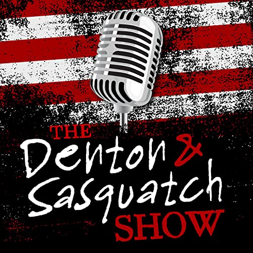 Denton and Sasquatch Show Podcast Por Denton and Sasquatch Show arte de portada