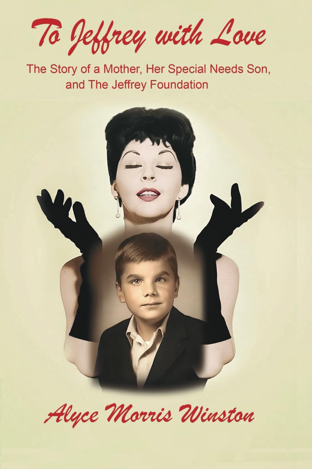 To Jeffrey with Love: The Story of a Mother, Her Special Needs Son, and The Jeffrey Foundation