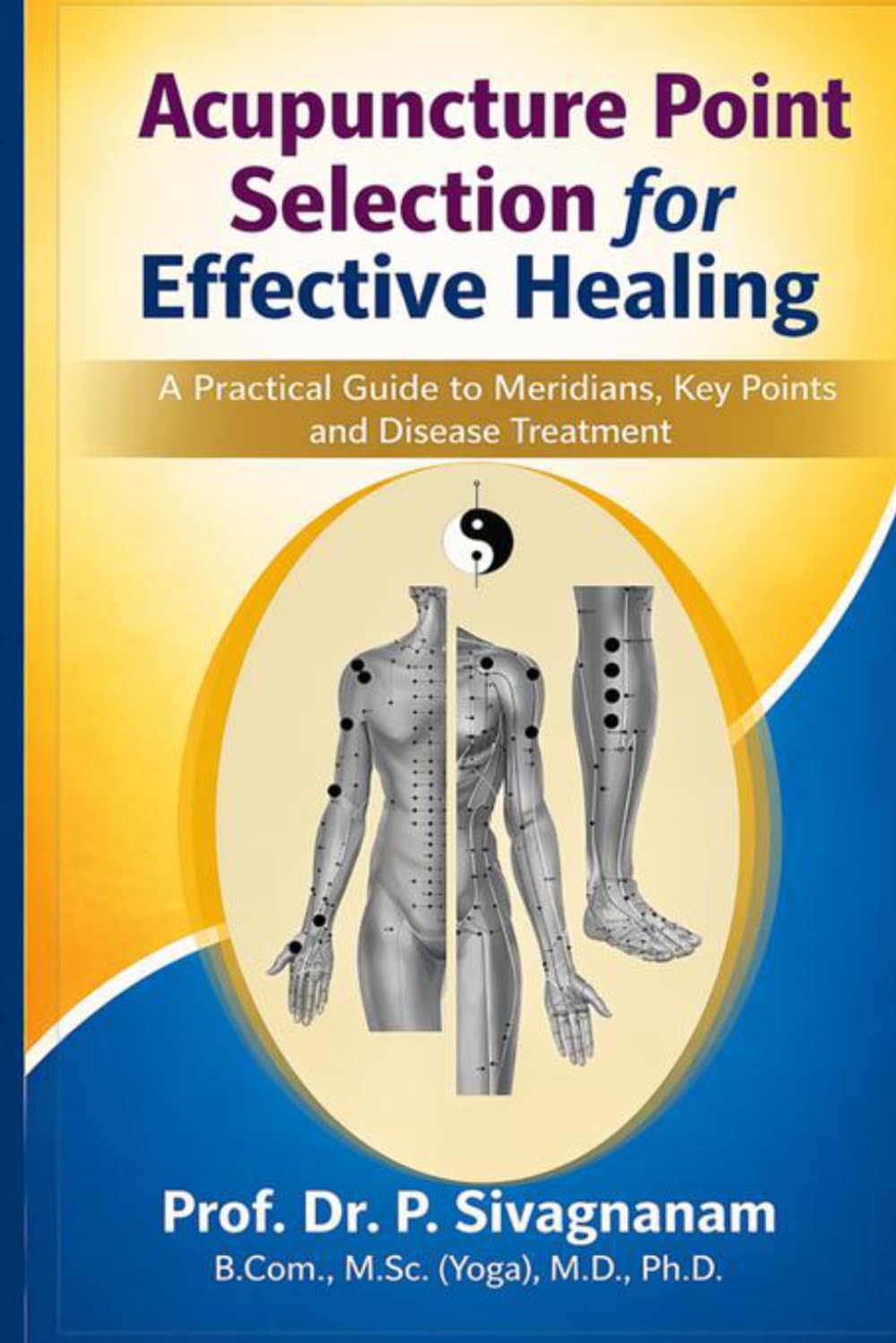 Acupuncture Point Selection for Effective Healing: A Practical Guide to Meridians, Key Points and Disease Treatment