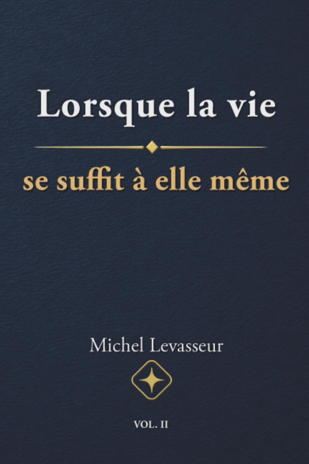 Lorsque la vie se suffit à elle-même