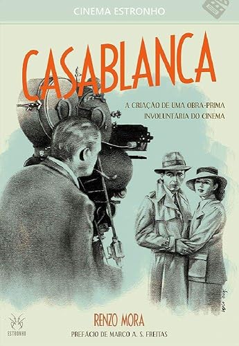 Casablanca: A Criação de uma Obra-Prima Involuntária do Cinema (Volume 6)