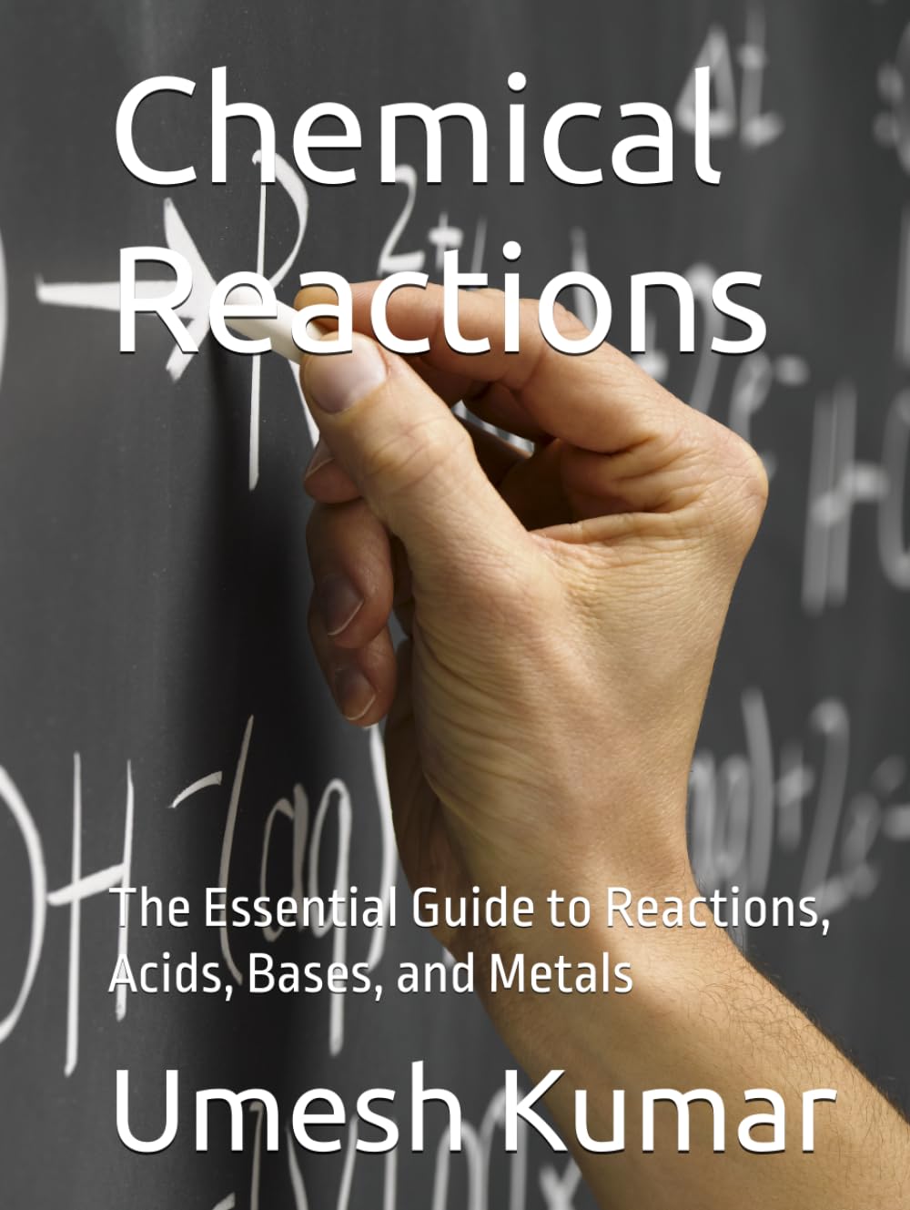 Chemical Reactions: The Essential Guide to Reactions, Acids, Bases, and Metals (Chemistry: The Mastery & Workbook)