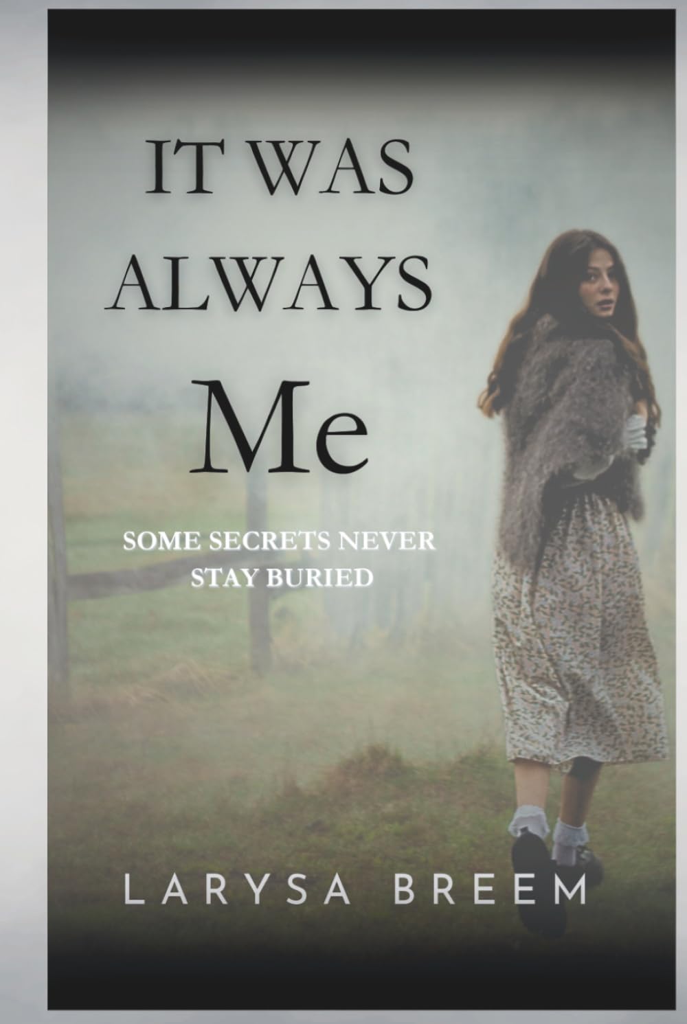 It Was Always Me: Some Secrets Never Stay Buried