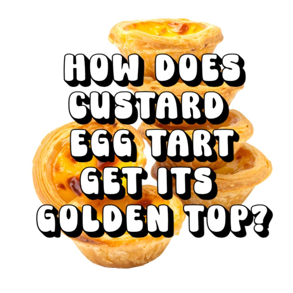How Does a Custard Egg Tart Get Its Golden Top?