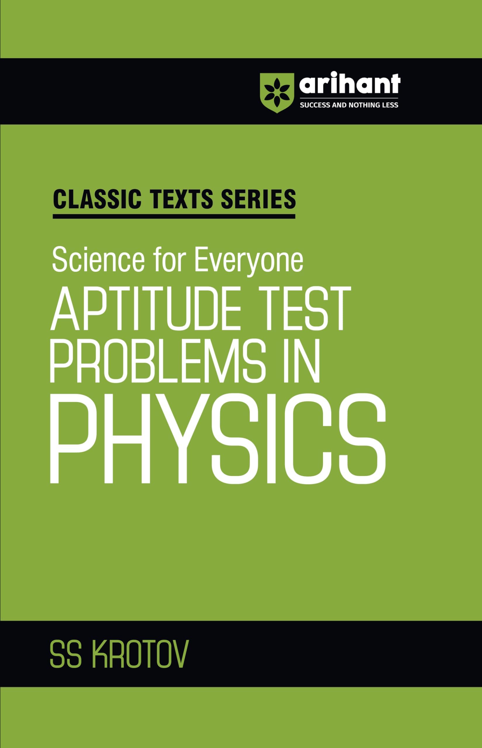 - Arihant Classic Texts Series Aptitude Test Problems in Physics by SS Krotov | Science for Everyone | Advanced Physics Practice Book for JEE, NEET, Olympiads and Competitive Exams 2025
