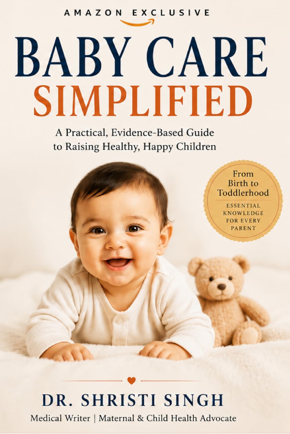 BABY CARE SIMPLIFIED: The Modern Parent’s Guide to Newborn Health & Happiness