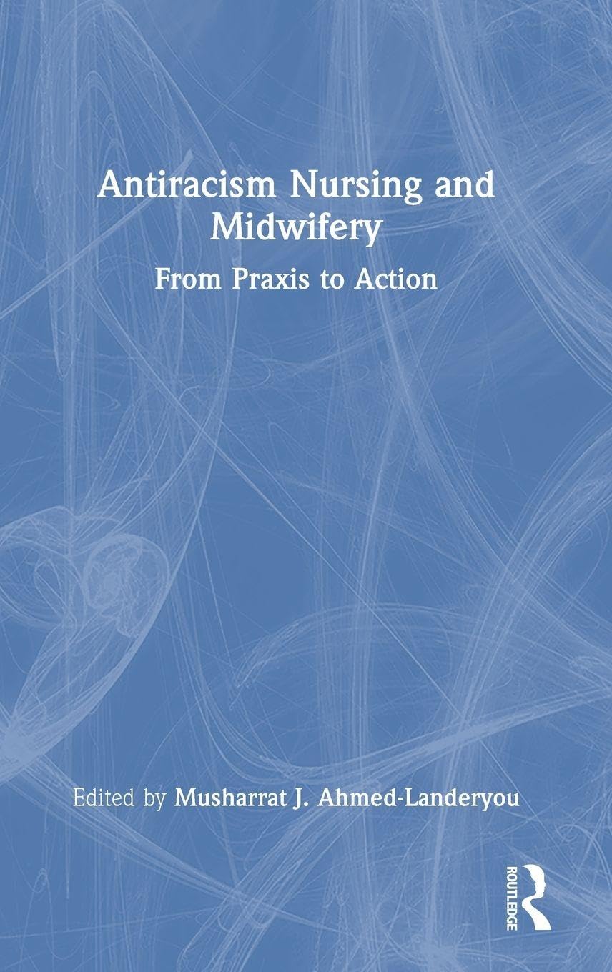 Antiracism Nursing and Midwifery by Musharrat Ahmed-Landeryou - 9781032933184
