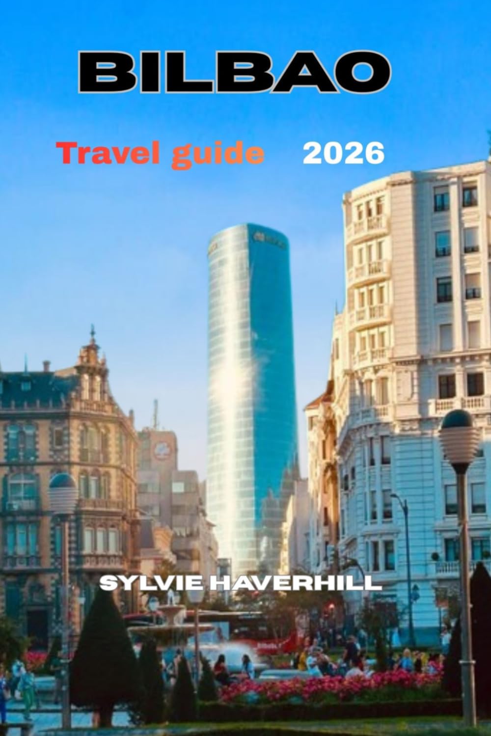 BILBAO TRAVEL GUIDE 2026: Smart Planning, Local Food, Hidden Corners, and Easy Day Trips in the Basque Country