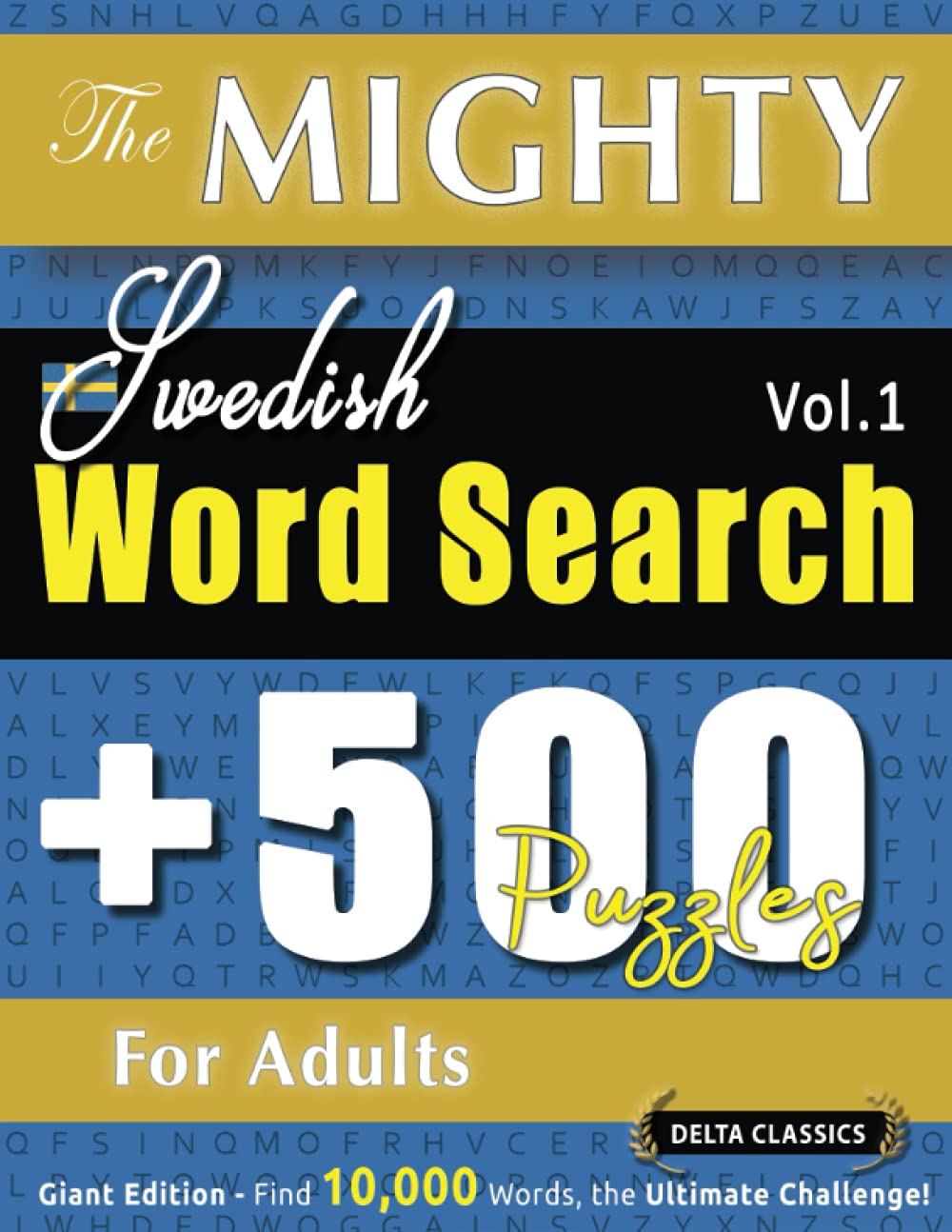 THE MIGHTY SWEDISH WORD SEARCH - 500 PUZZLES FOR ADULTS - DELTA CLASSICS - GIANT EDITION - FIND 10,000 WORDS, THE ULTIMATE CHALLENGE!