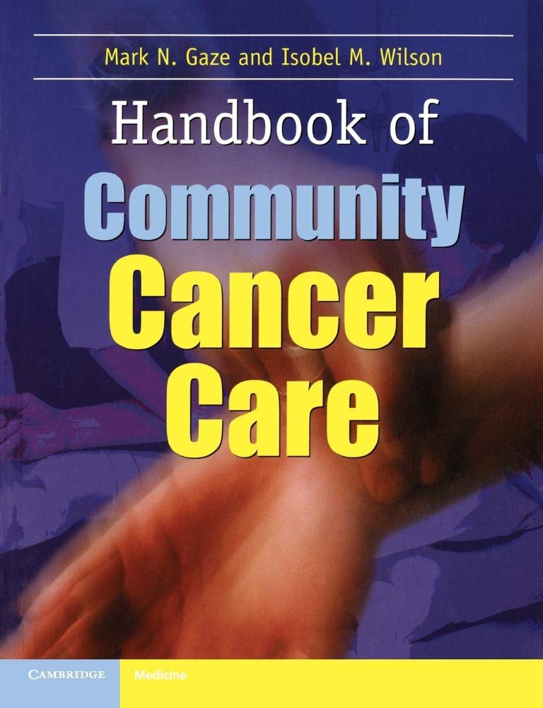 Handbook of Community Cancer Care by Mark N. Gaze, Isobel M. ... - 9781841100012