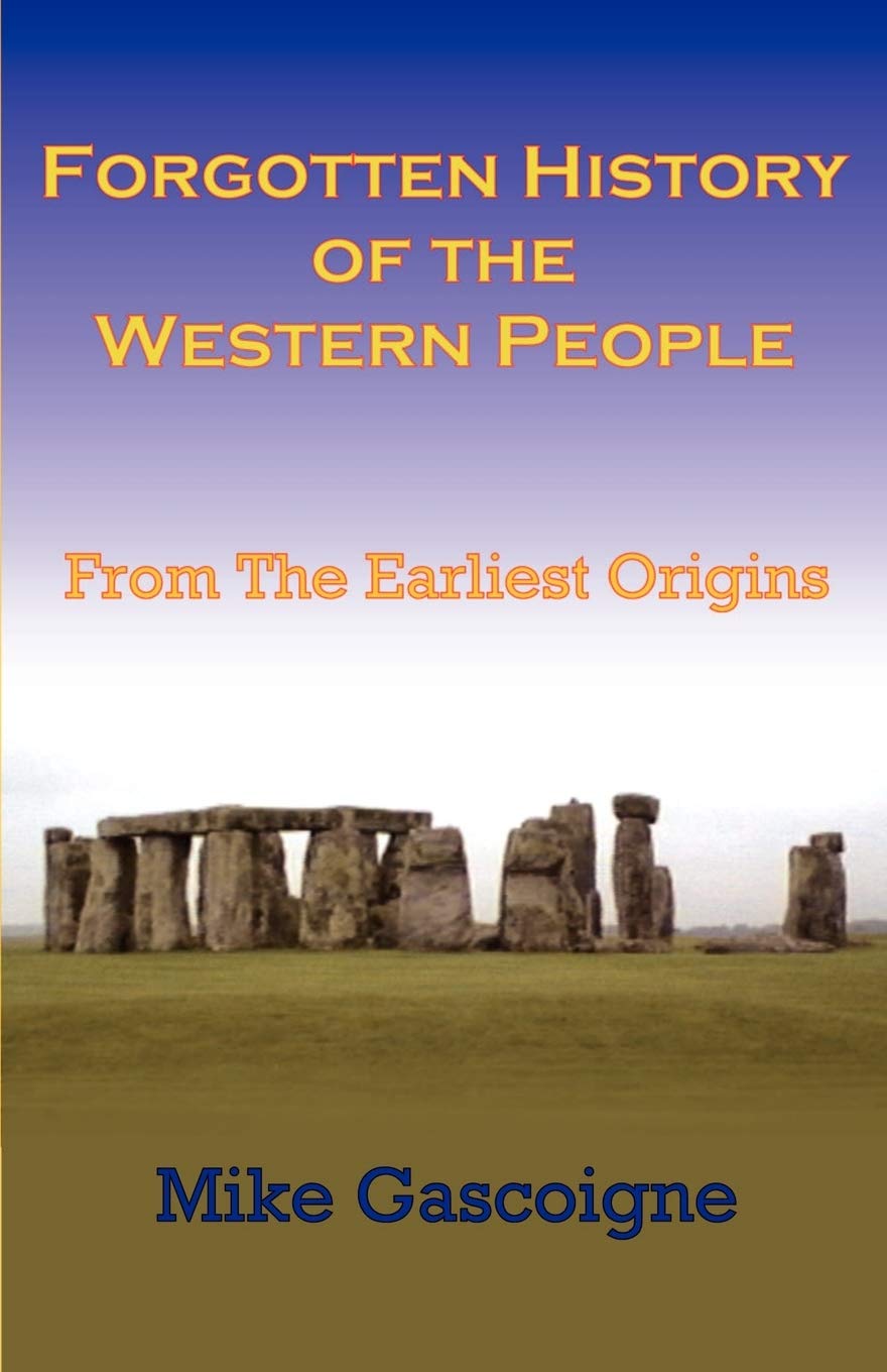 Forgotten History of the Western People: From the Earliest Origins By Mike Gasc