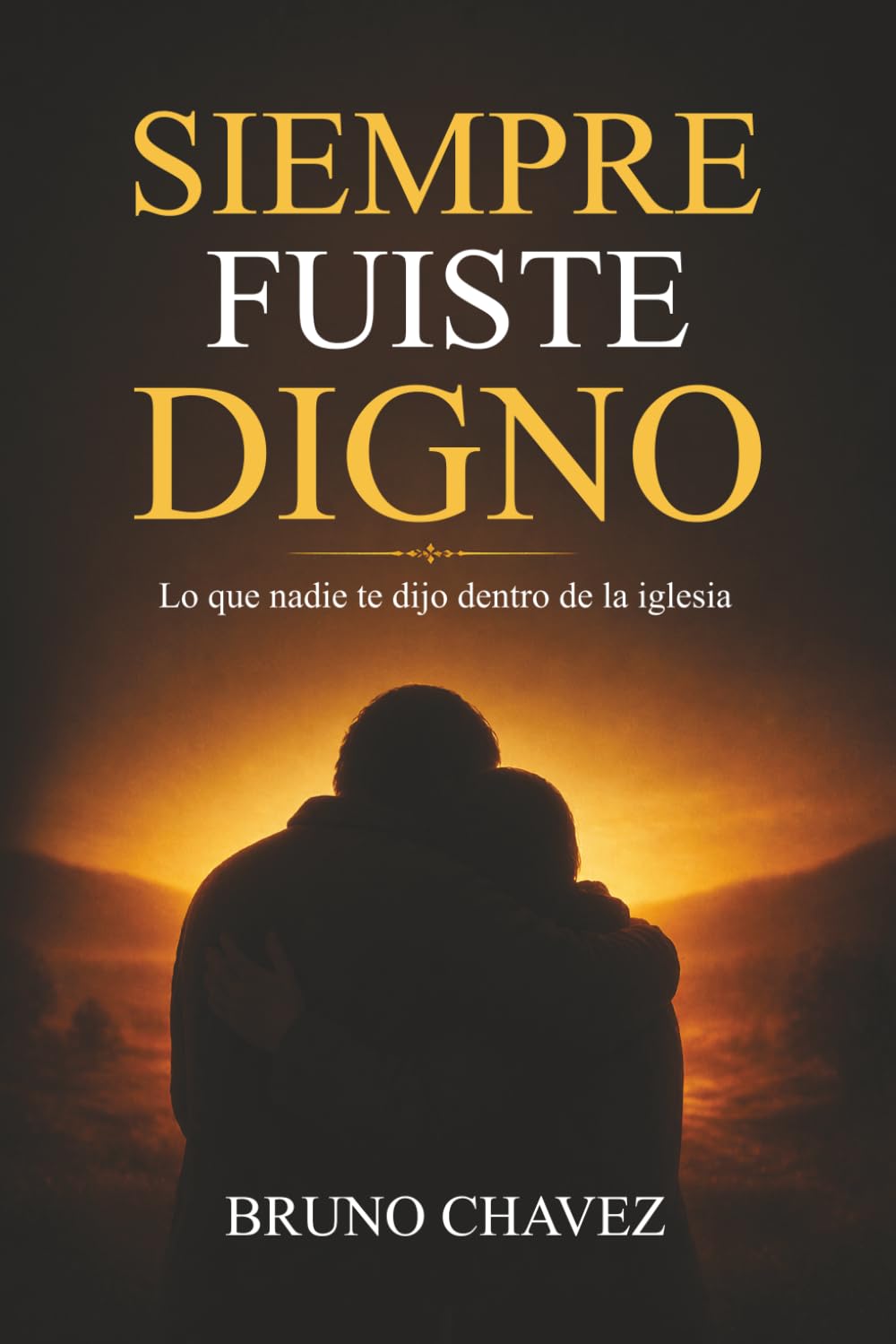 Siempre fuiste Digno: Lo que nadie te dijo dentro de le Iglesia (La Escuela del Alma)
