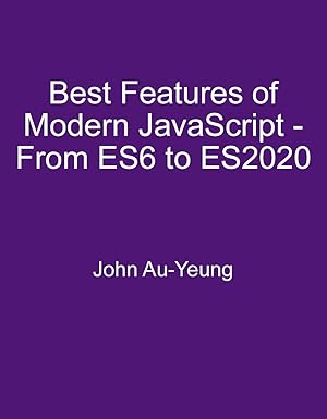 Amazon.com: Best Features of Modern JavaScript - From ES6 to ES2020 ...