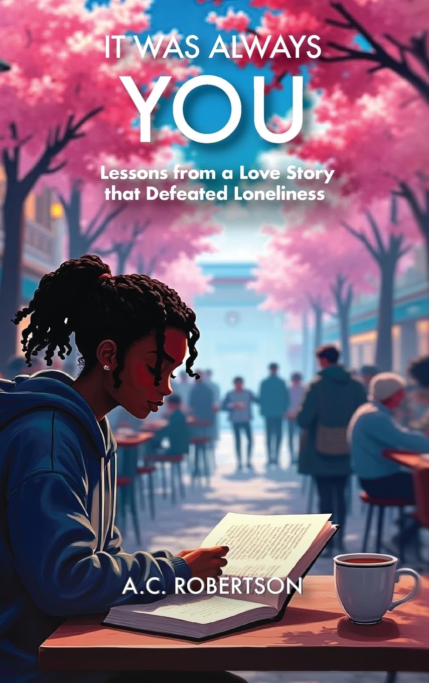 It Was Always You: Lessons from a Love Story that Defeated Loneliness
