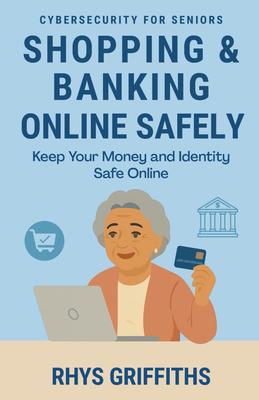 Shopping & Banking Online Safely: Keep Your Money and Identity Safe Online (Cybersecurity for Seniors)