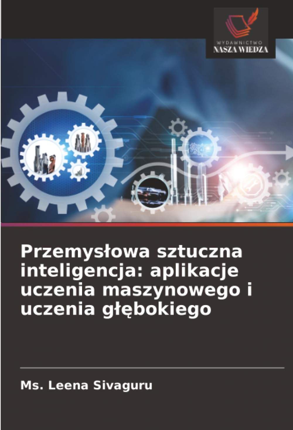 Przemys¿owa sztuczna inteligencja: aplikacje uczenia maszynowego i uczenia g¿¿bokiego