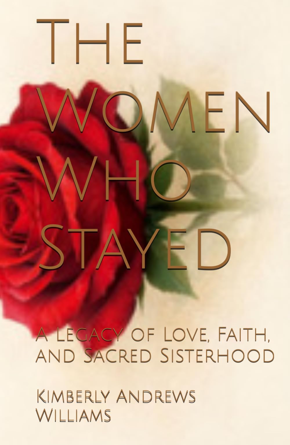 The Women Who Stayed: A Legacy of Love, Faith, and Sacred Sisterhood
