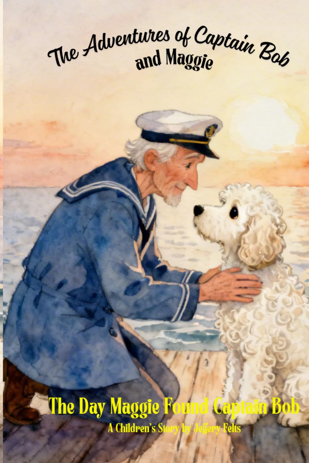 The Adventures of Captain Bob and Maggie: The Day Maggie Found Captain Bob
