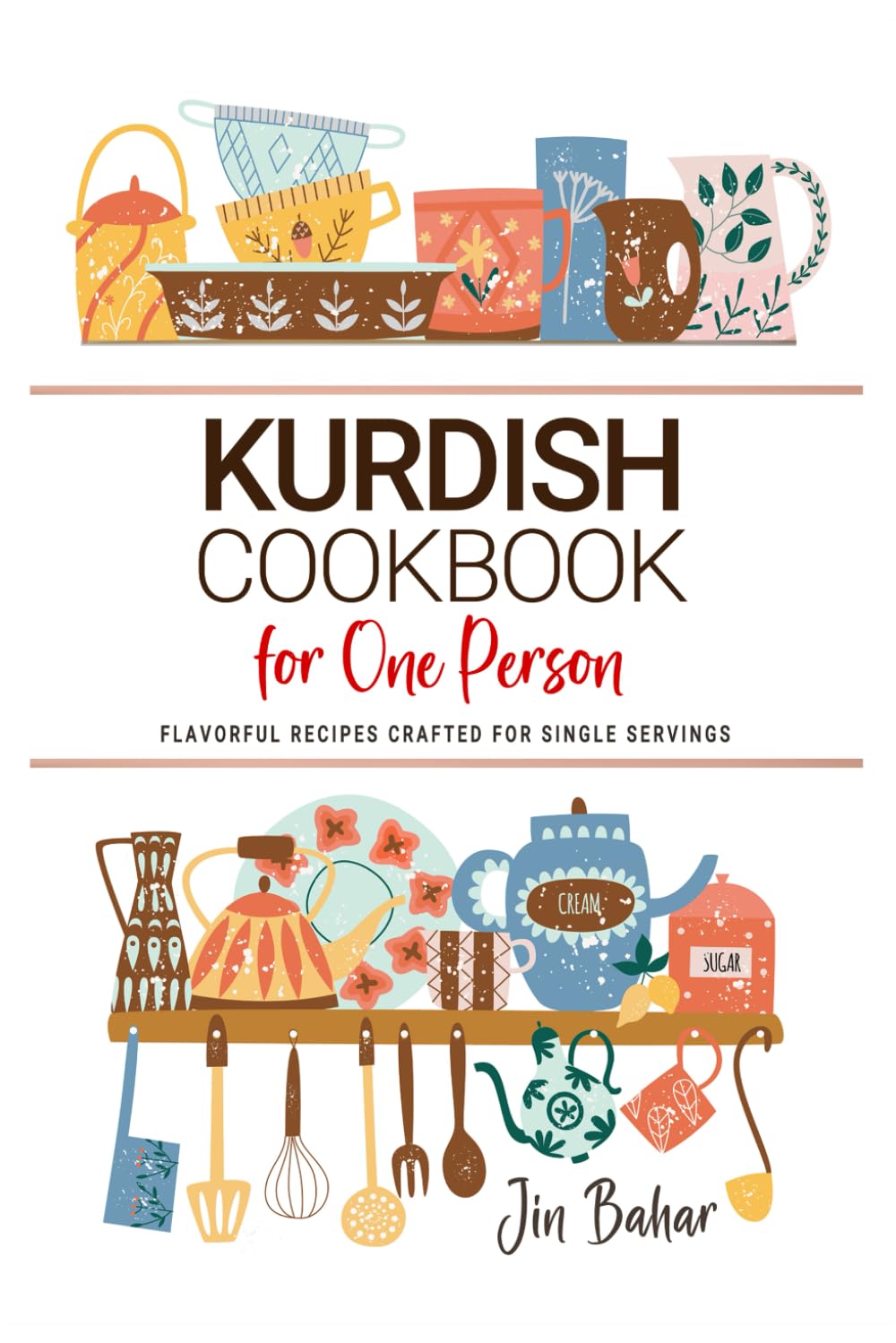 Kurdish Cookbooks For One Person: Flavorful Kurdish Recipes Crafted for Single Servings