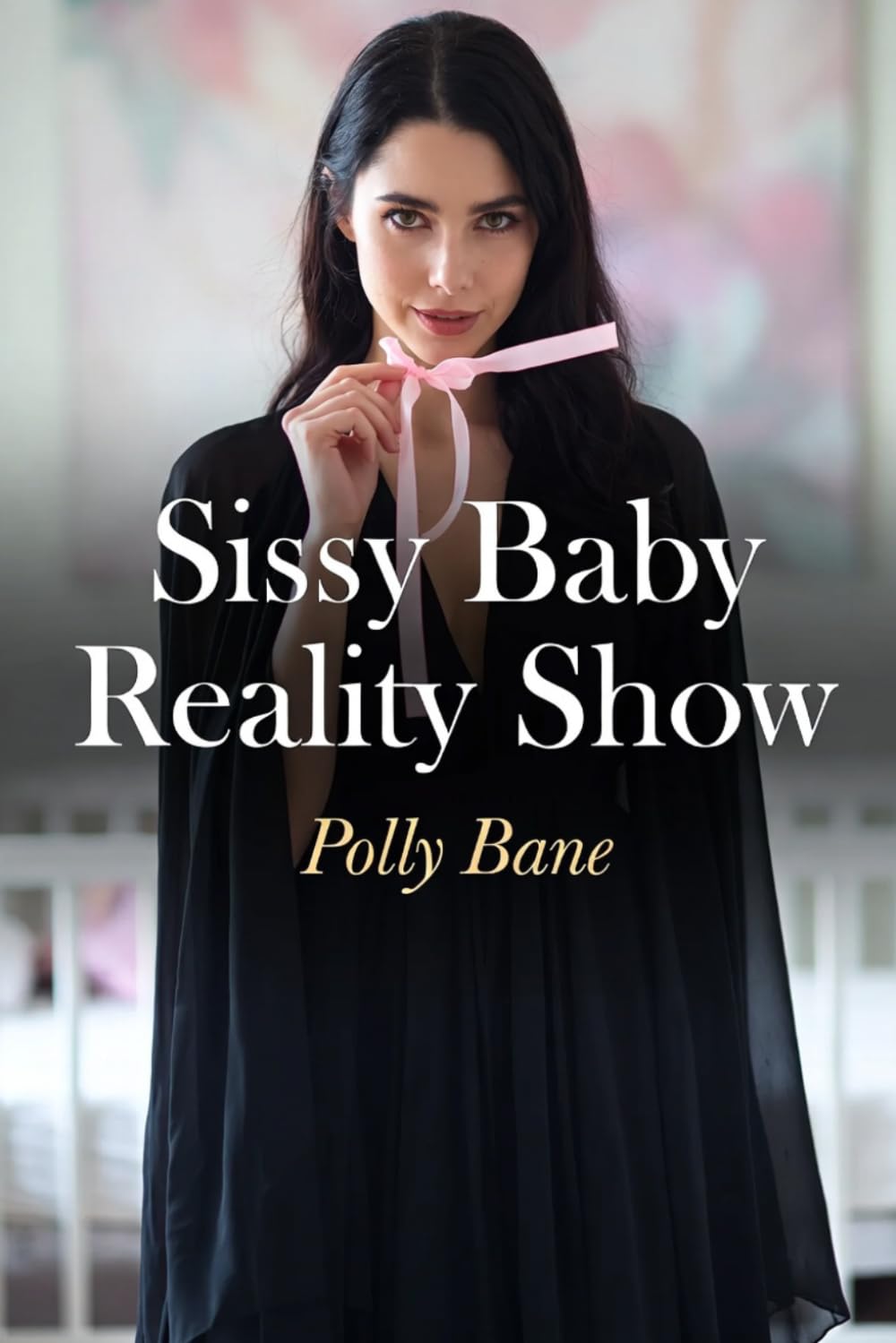 Sissy Baby Reality Show: A Dark ABDL Sissy Romance of Forced Feminization, Public Diaper Humiliation, Brutal Regression, and Total Submission (Sissy Baby Transformations)