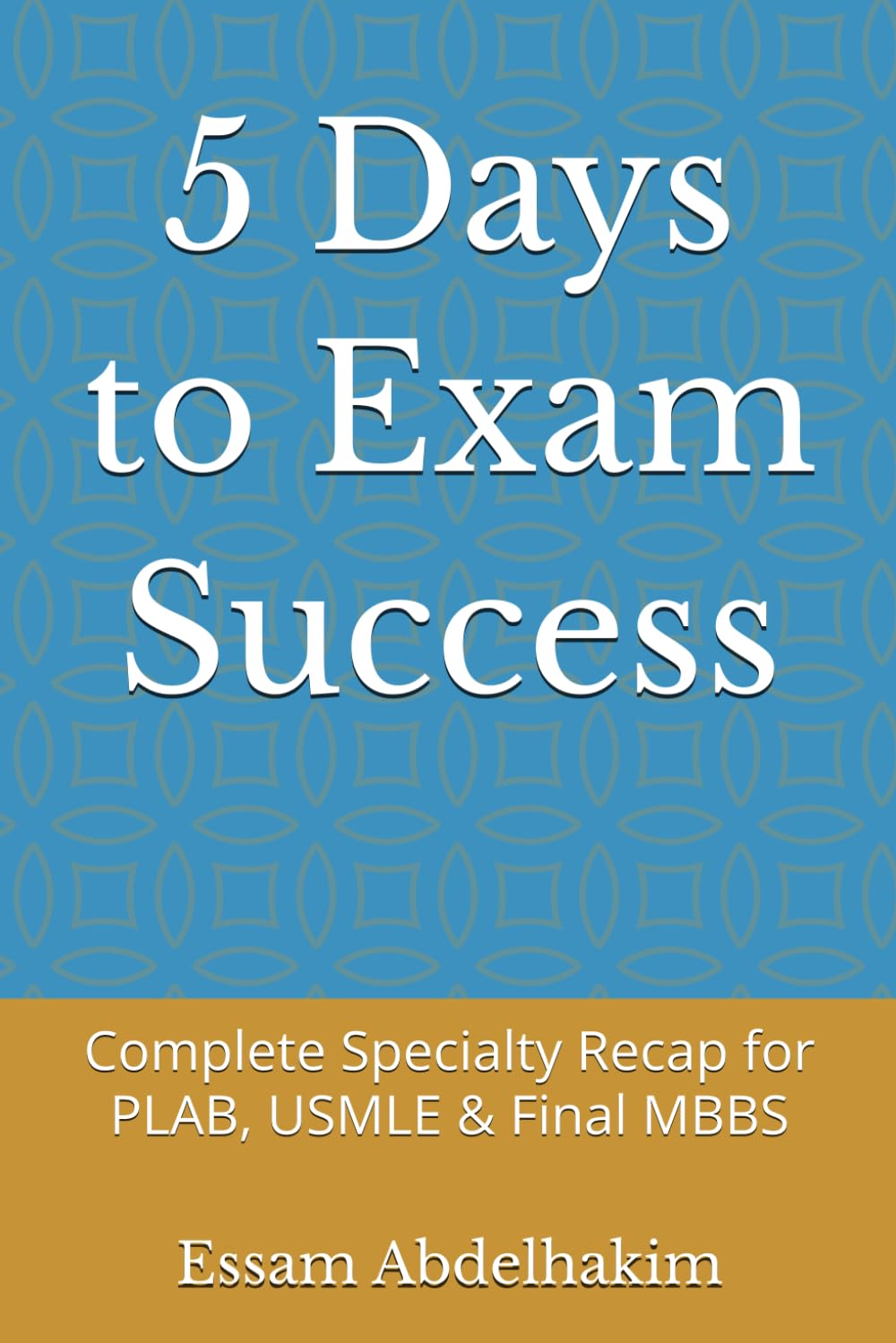 5 Days to Exam Success: Complete Specialty Recap for PLAB, USMLE & Final MBBS (Revision notes)