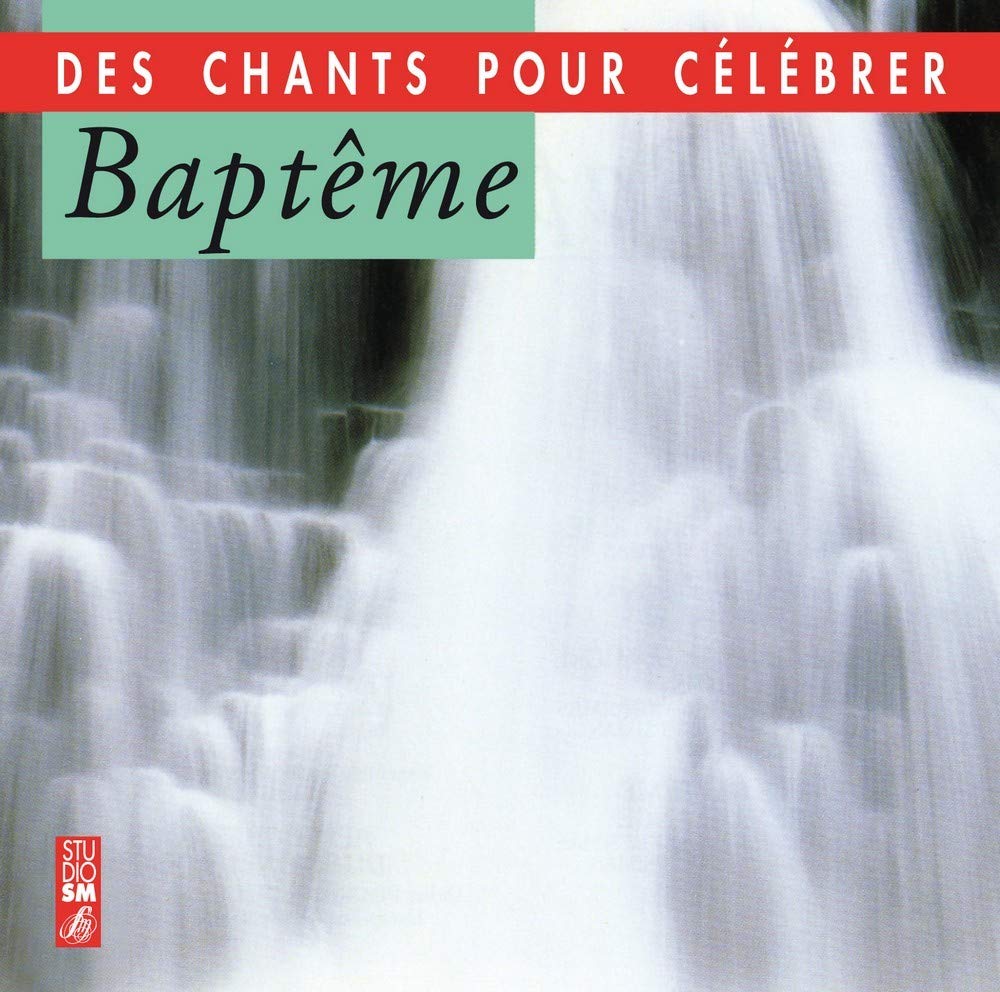 BAPTEME - DES CHANTS POUR CELEBRER COLLECTIF