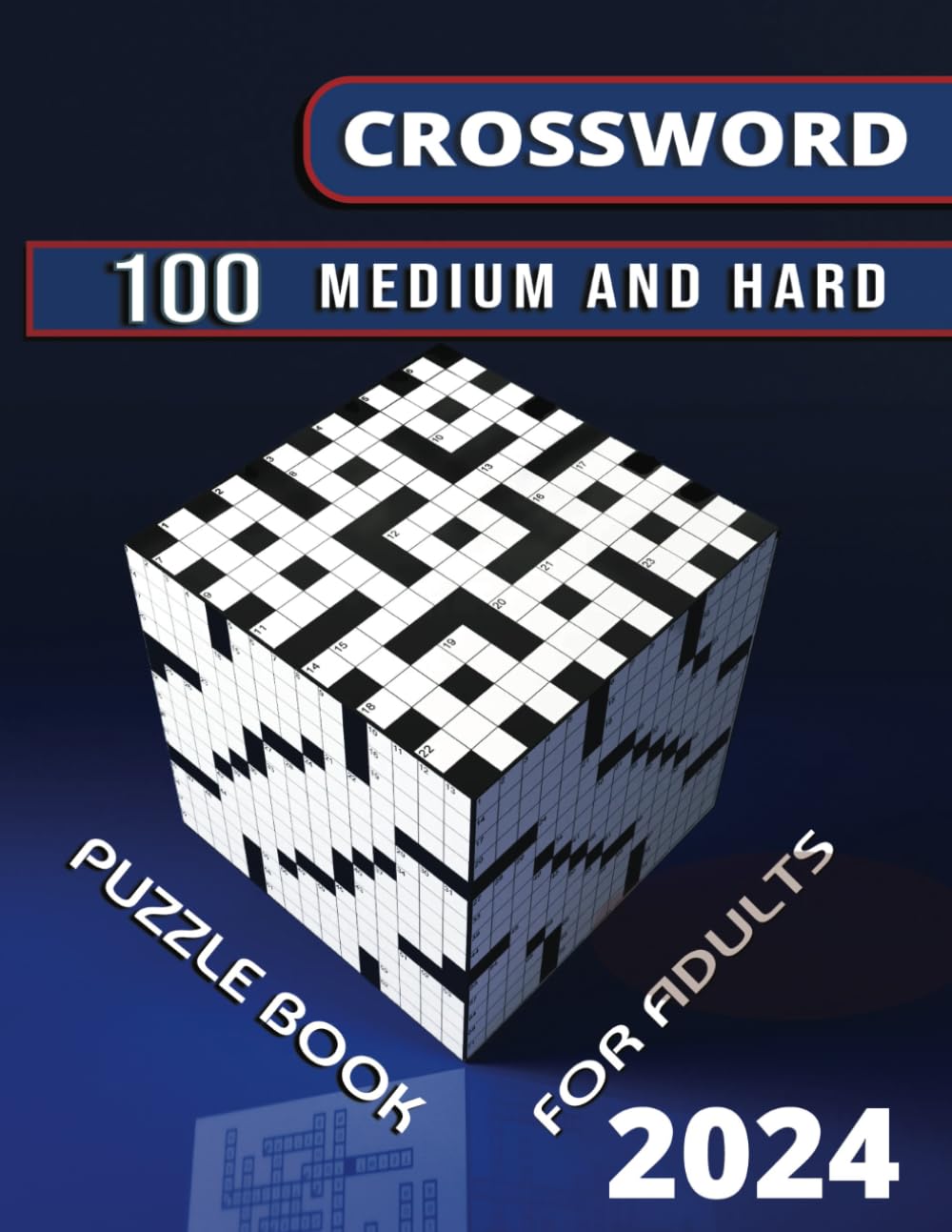 Crossword 100 Medium and Hard Puzzle Book for Adults 2024: 100 Crosswords for Hours of Brain-Boosting Fun and Relaxation