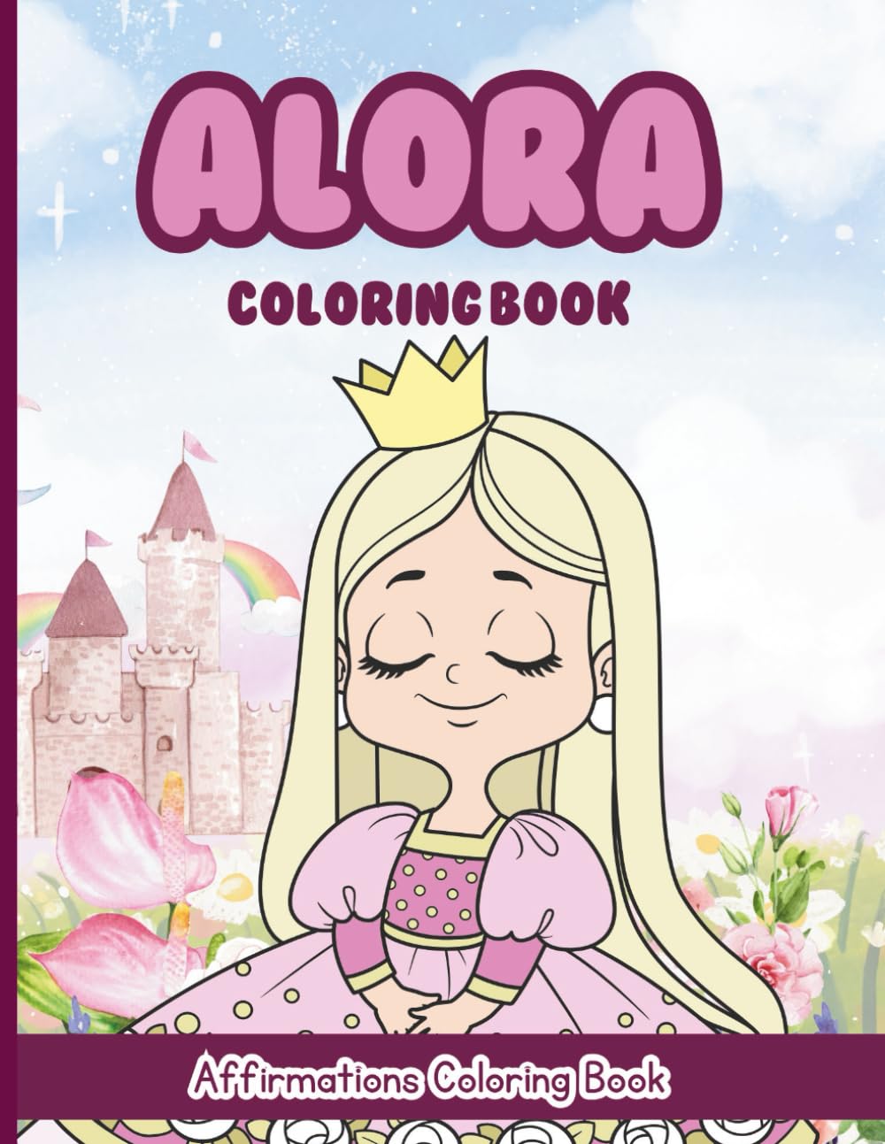 Alora Coloring Book: Affirmations Coloring Book, A Creative Journey of Positive Empowerments