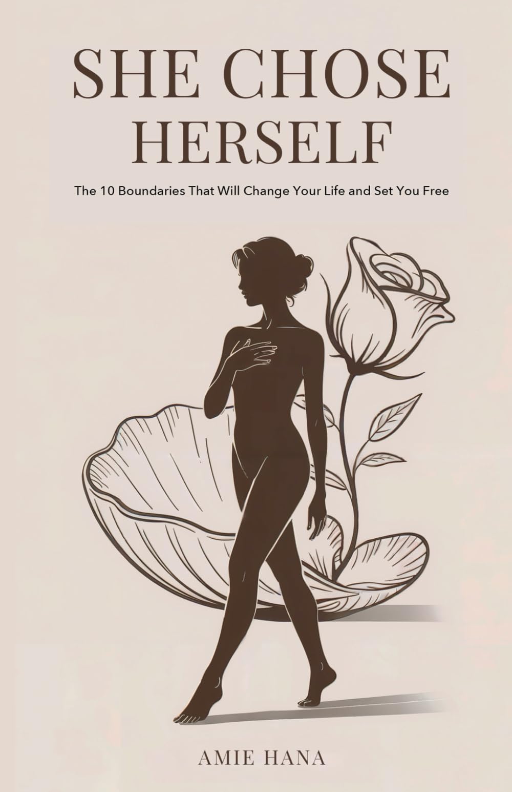 She Chose Herself: The 10 Boundaries That Will Change Your Life and Set You Free