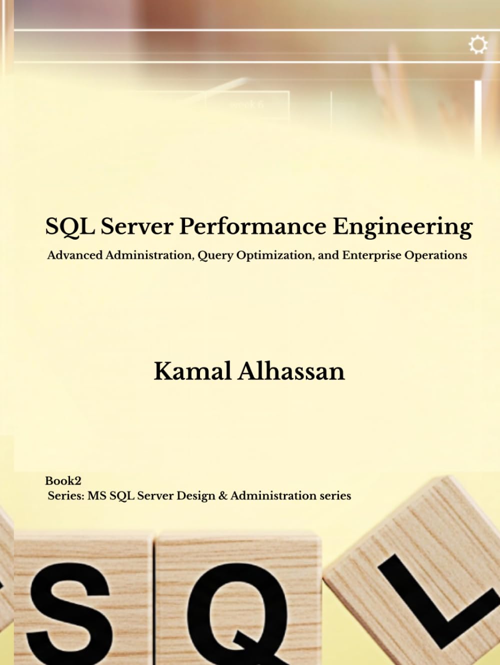 SQL Server Performance Engineering: Advanced Administration, Query Optimization, and Enterprise Operations