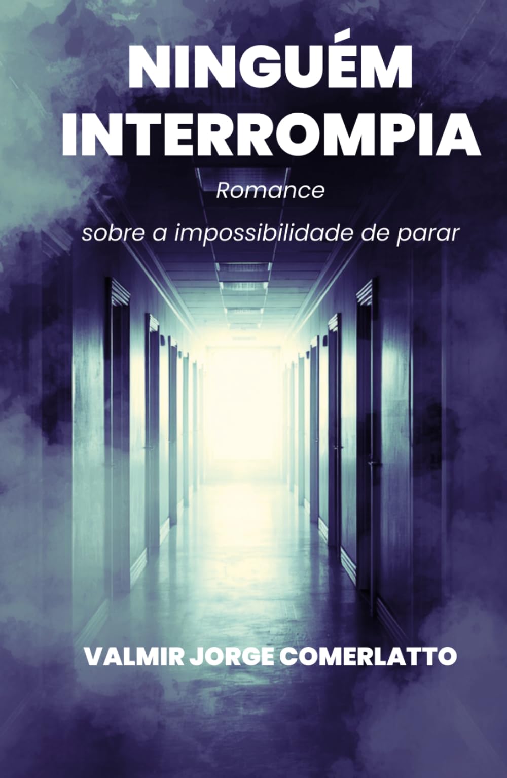 NINGUÉM INTERROMPIA: Romance sobre a impossibilidade de parar