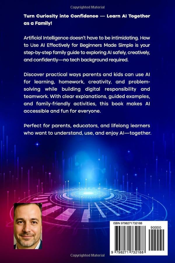 How to Use AI Effectively Made Simple:: AI for Parents and Education - Step-by-Step Family Guide to Master Artificial Intelligence with Kids. Includes Resource Directory & Family-Friendly Glossary - Image 2