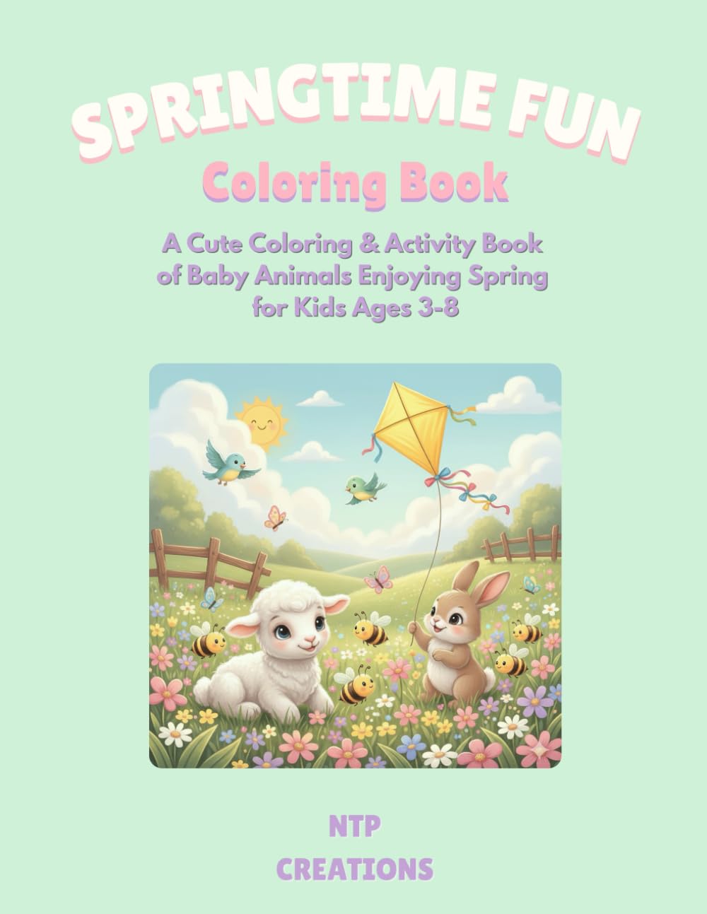 Springtime Fun Coloring Book: A Cute Coloring & Activity Book of Baby Animals Enjoying Spring for Kids Ages 3-8 (Cute Creatures Coloring Series)