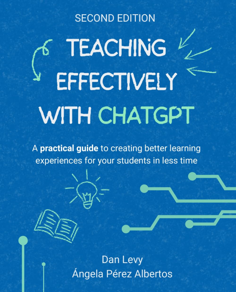 Teaching Effectively with ChatGPT: A practical guide to creating better learning experiences for your students in less time