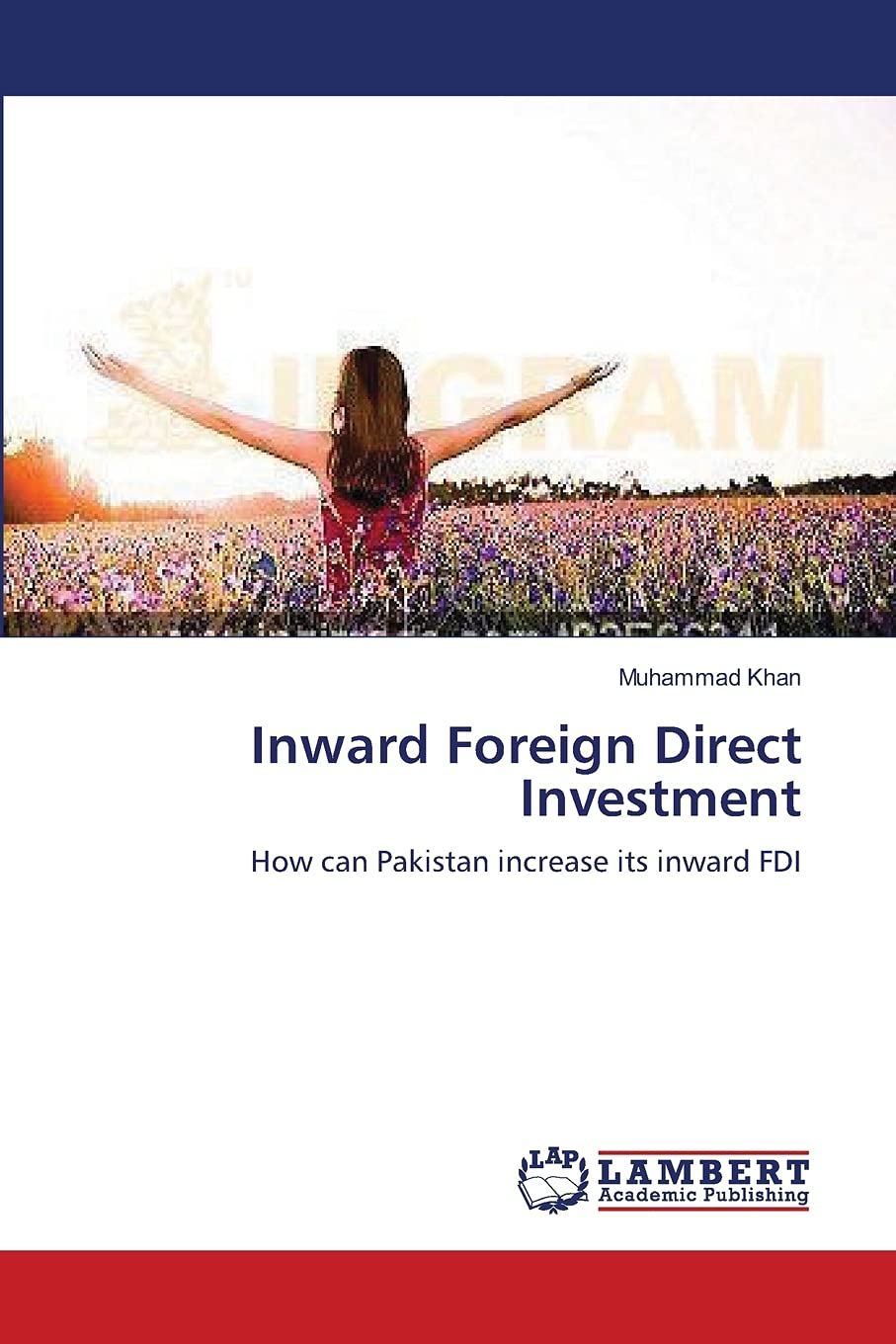Inward Foreign Direct Investment: How can Pakistan increase its inward FDI