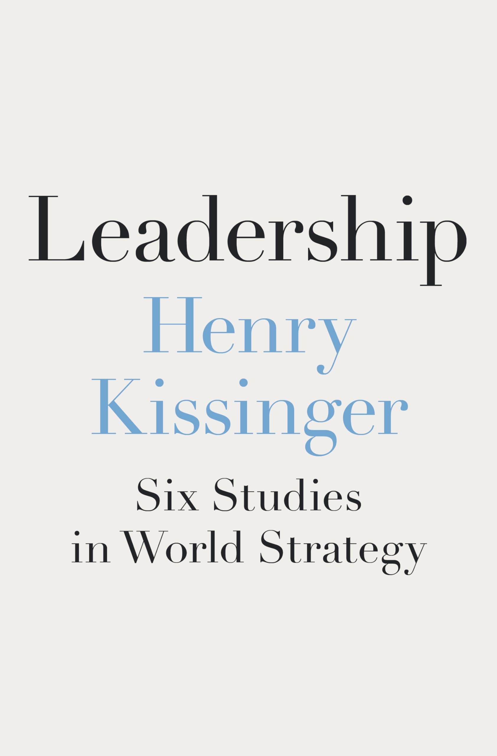 Leadership: Six Studies in World Strategy cover