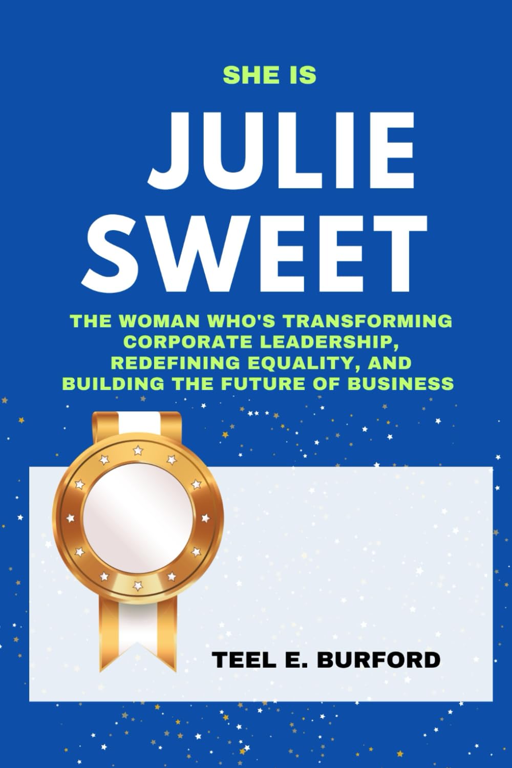 She is Julie Sweet: The Woman Who’s Transforming Corporate Leadership, Redefining Equality, and Building the Future of Business
