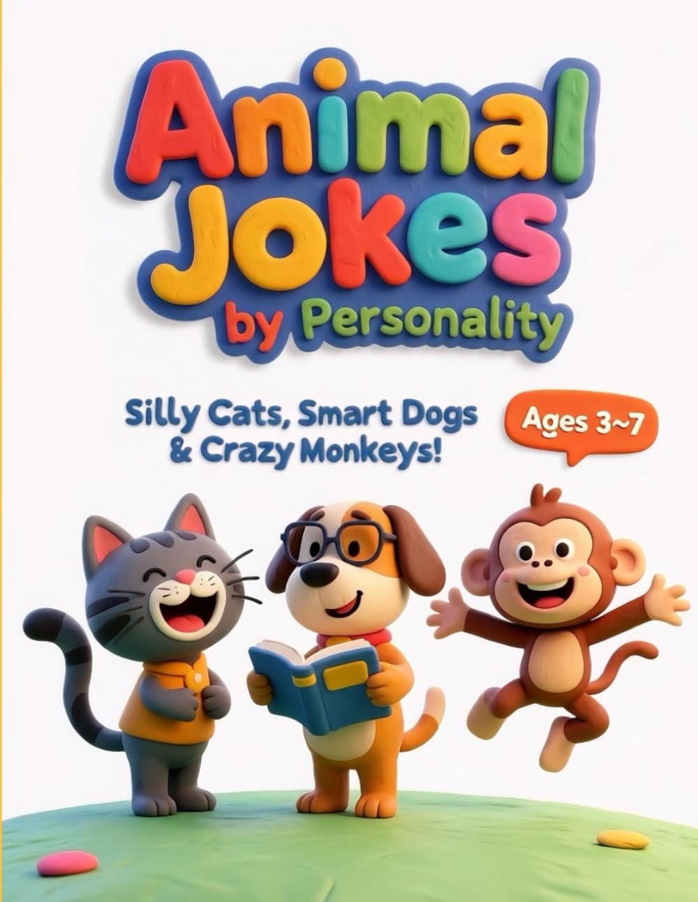 Animal Jokes by Personality: Silly Cat Jokes, Smart Dog Jokes & Crazy Monkey Jokes for Kids Ages 3–7: 1 (Jokes Books For Kids)